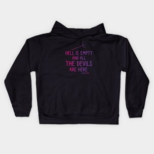 Hell is empty and all the devils are here Kids Hoodie